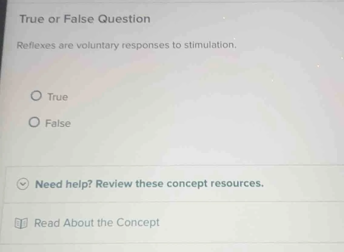 true or false question reflexes are voluntary responses to stimulation.…