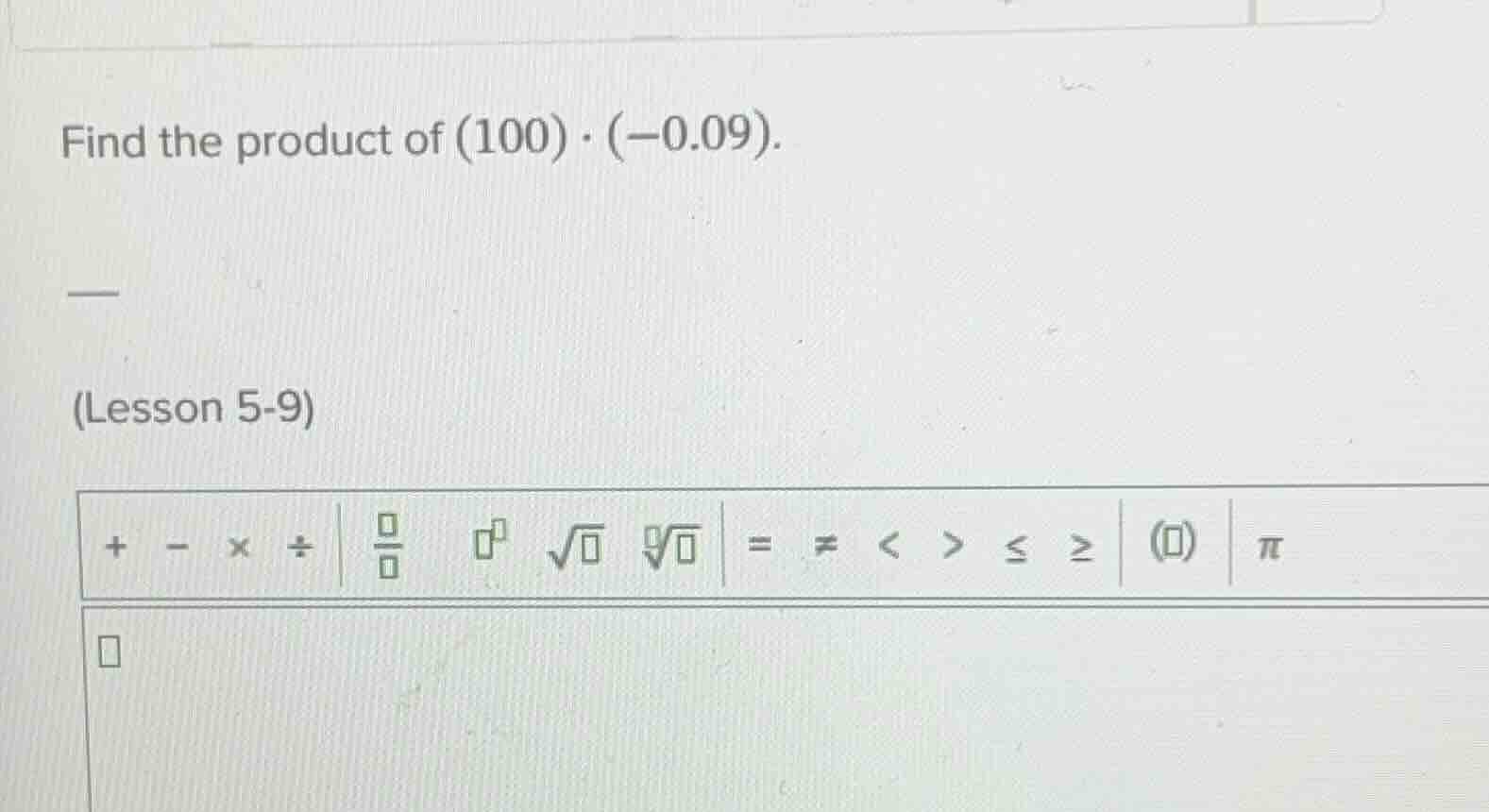 find the product of (100)·(-0.09). (lesson 5-9)
