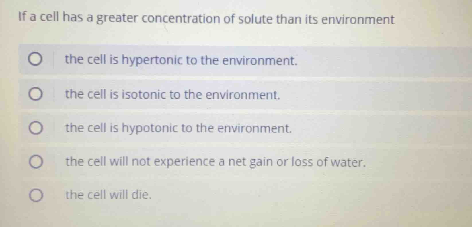 if a cell has a greater concentration of solute than its environment th…