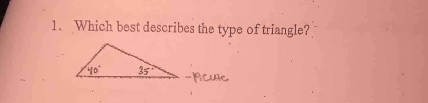 1. which best describes the type of triangle? 40° 35° - picure