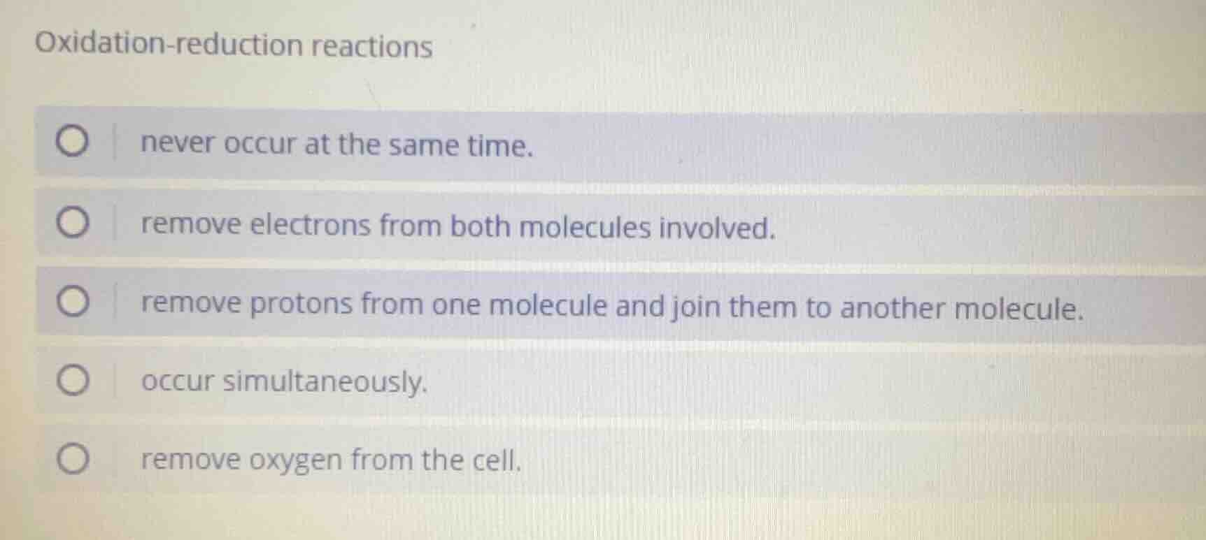 oxidation-reduction reactions never occur at the same time. remove elec…