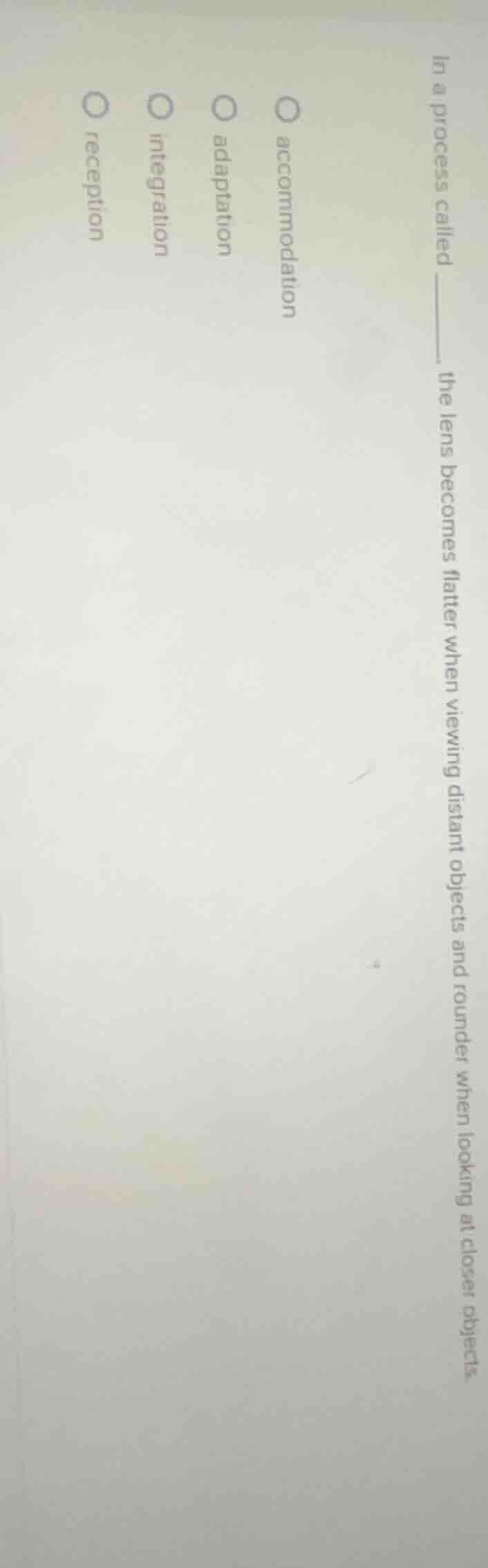 in a process called ______ , the lens becomes flatter when viewing dist…