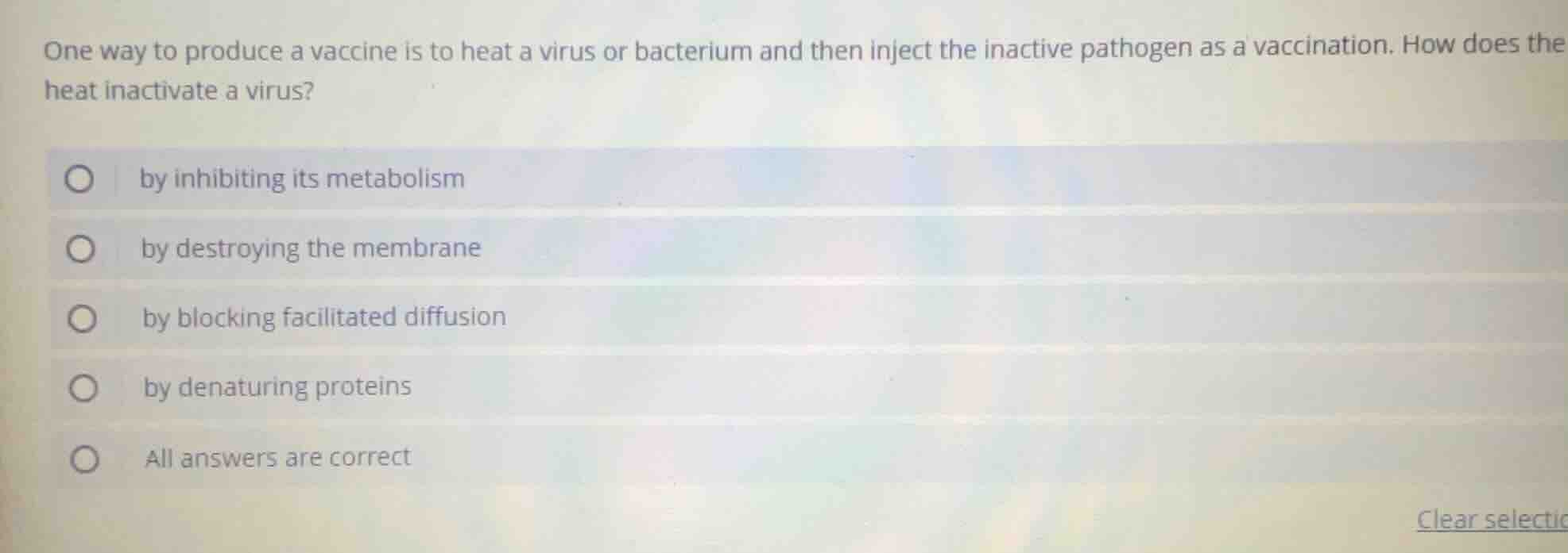 one way to produce a vaccine is to heat a virus or bacterium and then i…