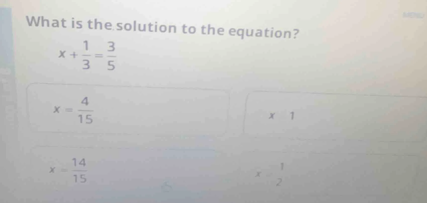what is the solution to the equation? $x + \\frac{1}{3} = \\frac{3}{5}$…