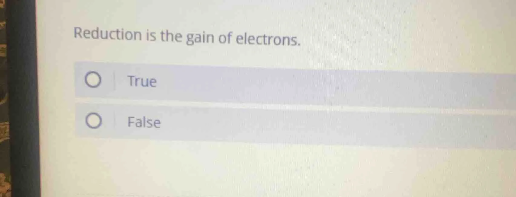 reduction is the gain of electrons. true false