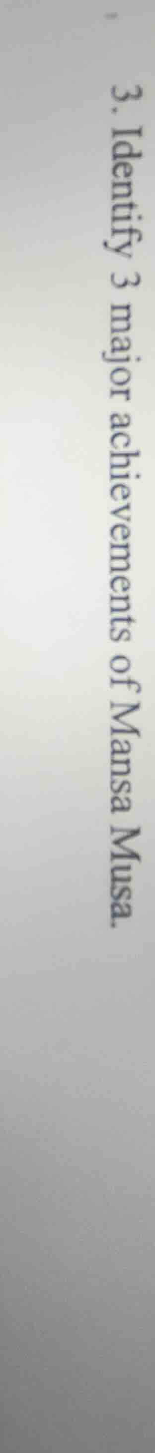 3. identify 3 major achievements of mansa musa.