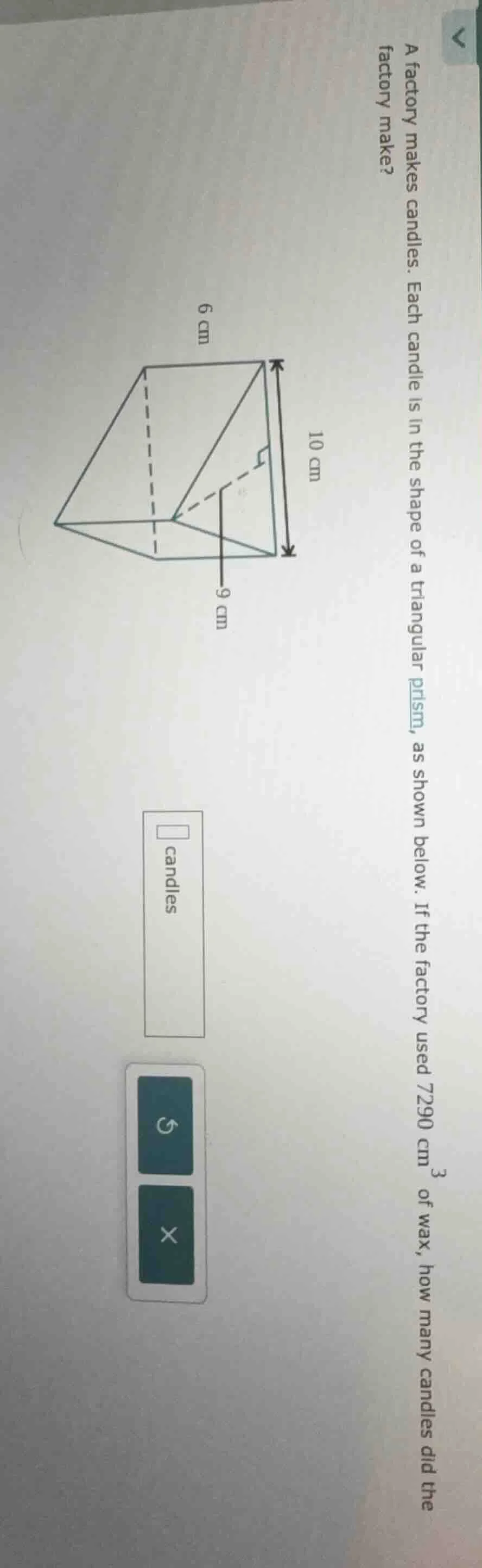 a factory makes candles. each candle is in the shape of a triangular pr…