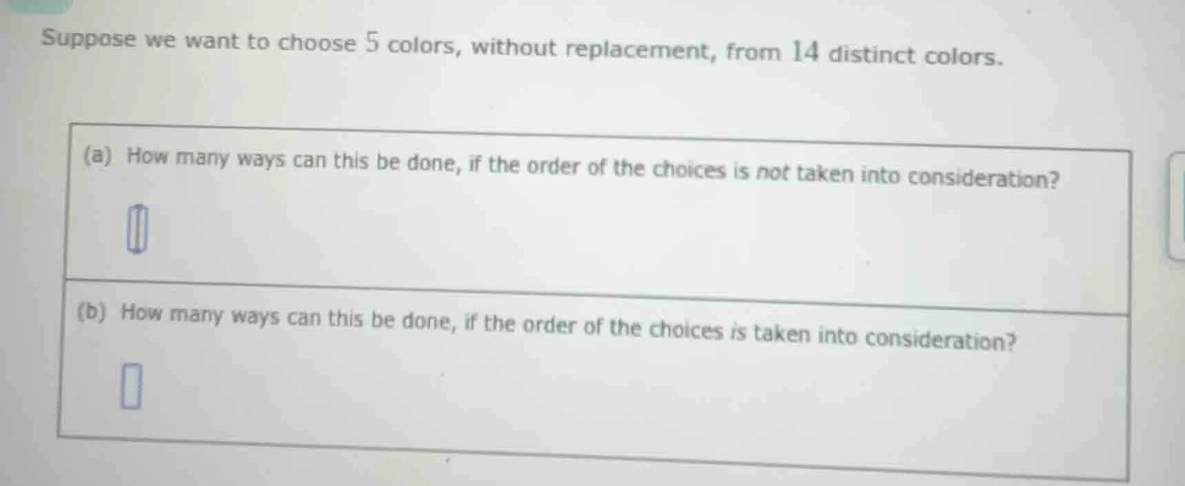 suppose we want to choose 5 colors, without replacement, from 14 distin…
