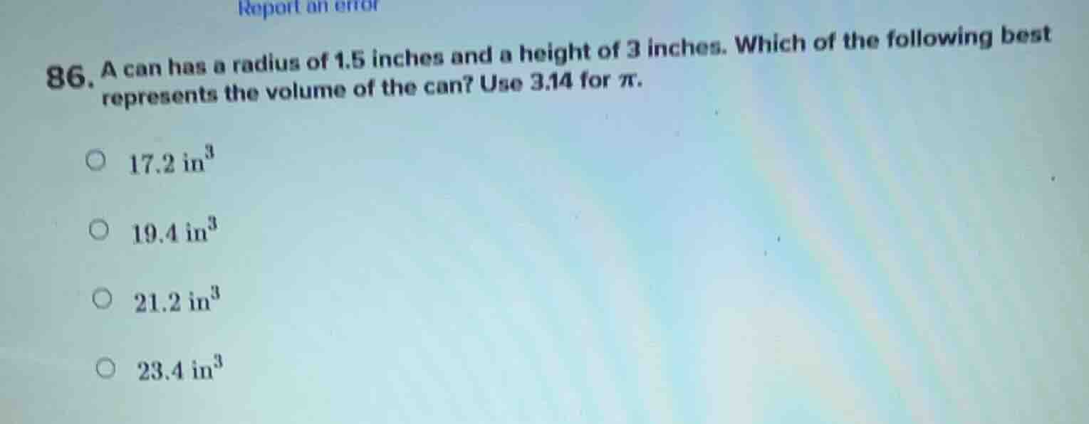 86. a can has a radius of 1.5 inches and a height of 3 inches. which of…