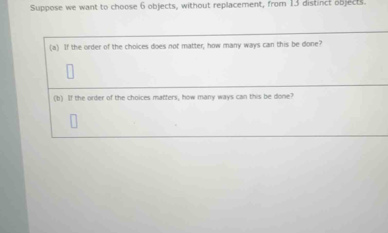 suppose we want to choose 6 objects, without replacement, from 13 disti…