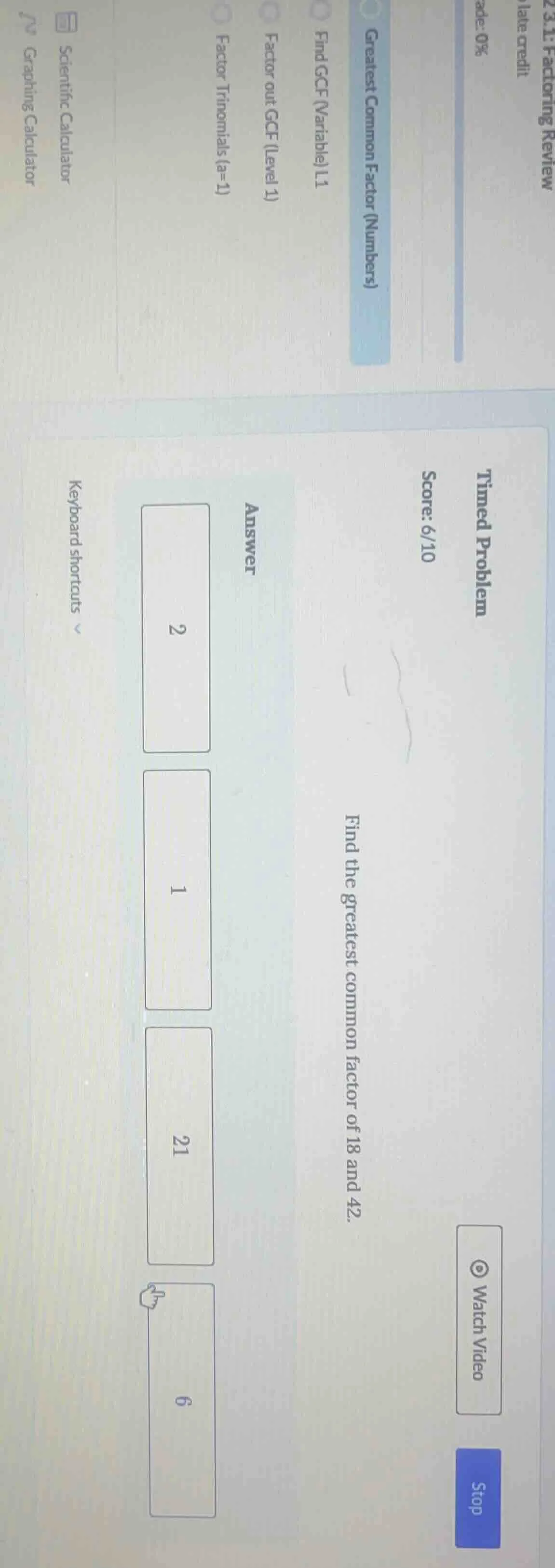 timed problem score:6/10 find the greatest common factor of 18 and 42. …