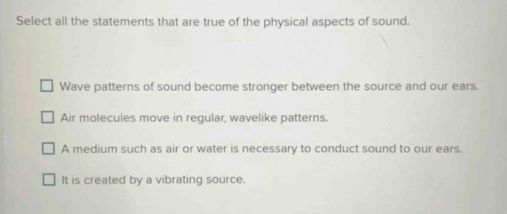 select all the statements that are true of the physical aspects of soun…