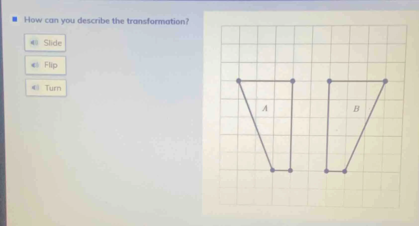 how can you describe the transformation? slide flip turn