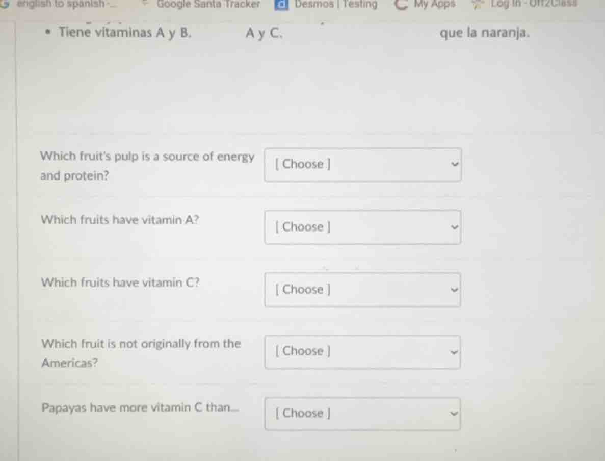 • tiene vitaminas a y b. a y c. que la naranja. which fruit’s pulp is a…