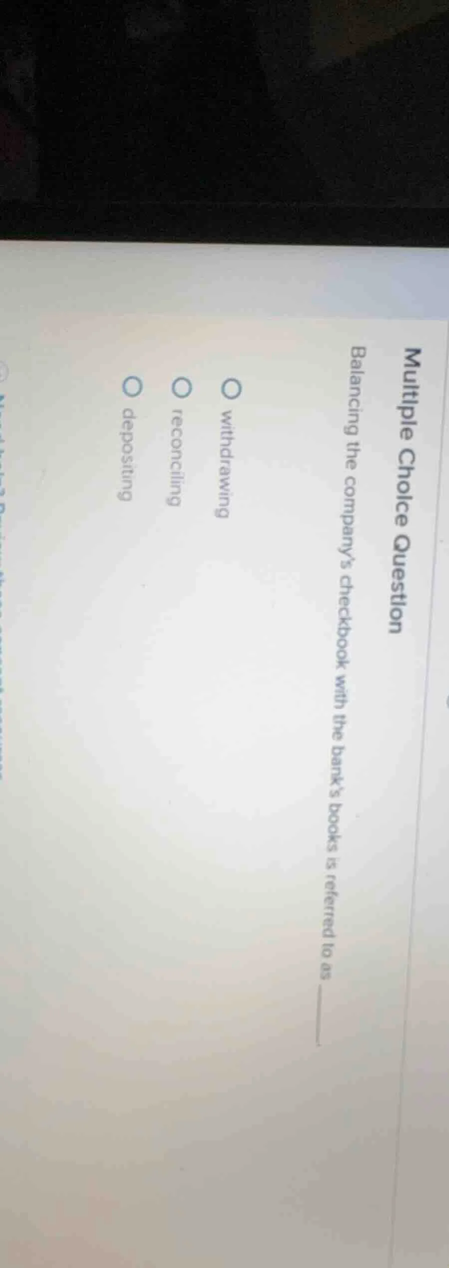 multiple choice question balancing the companys checkbook with the bank…