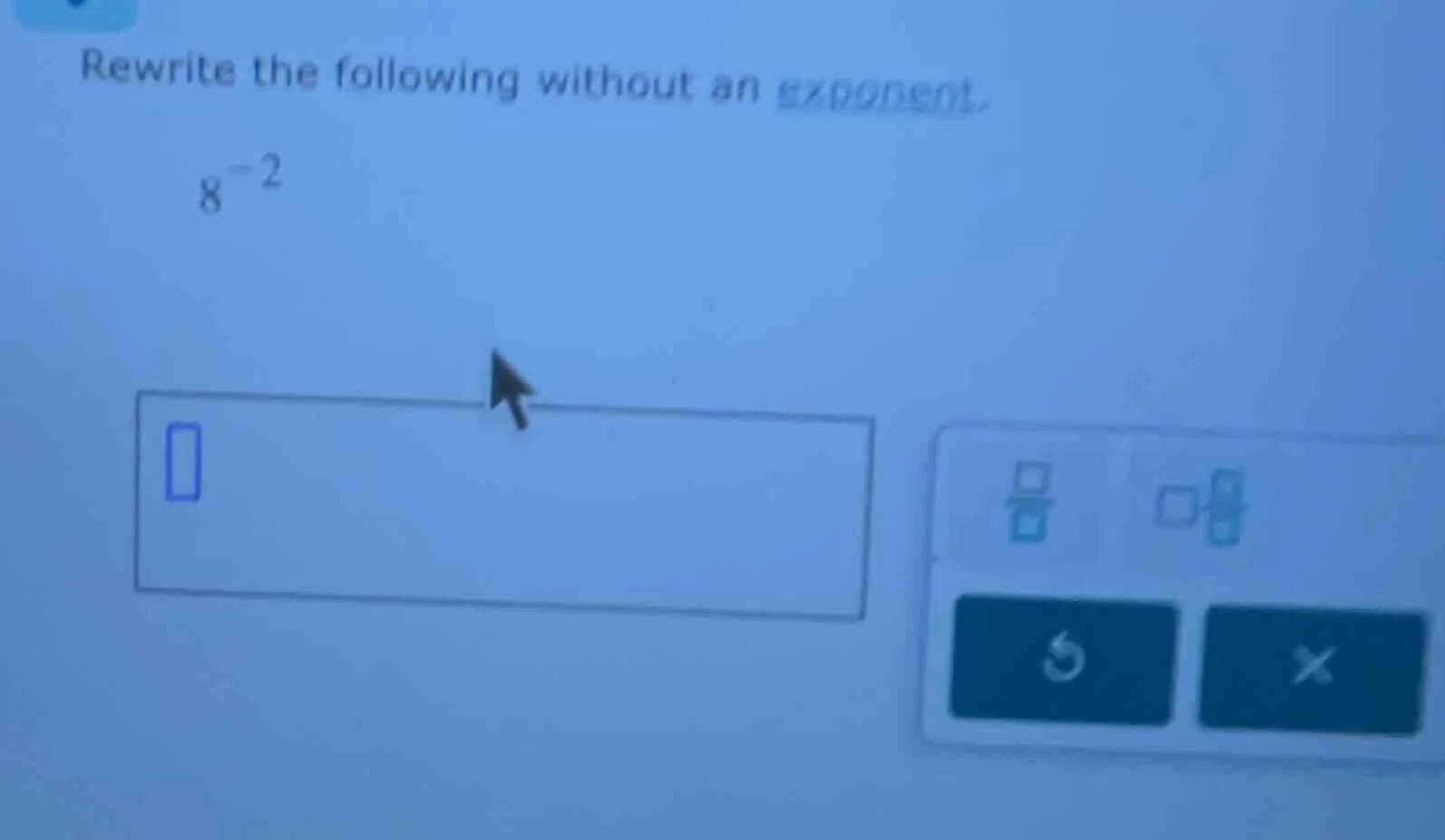 rewrite the following without an exponent. $8^{-2}$