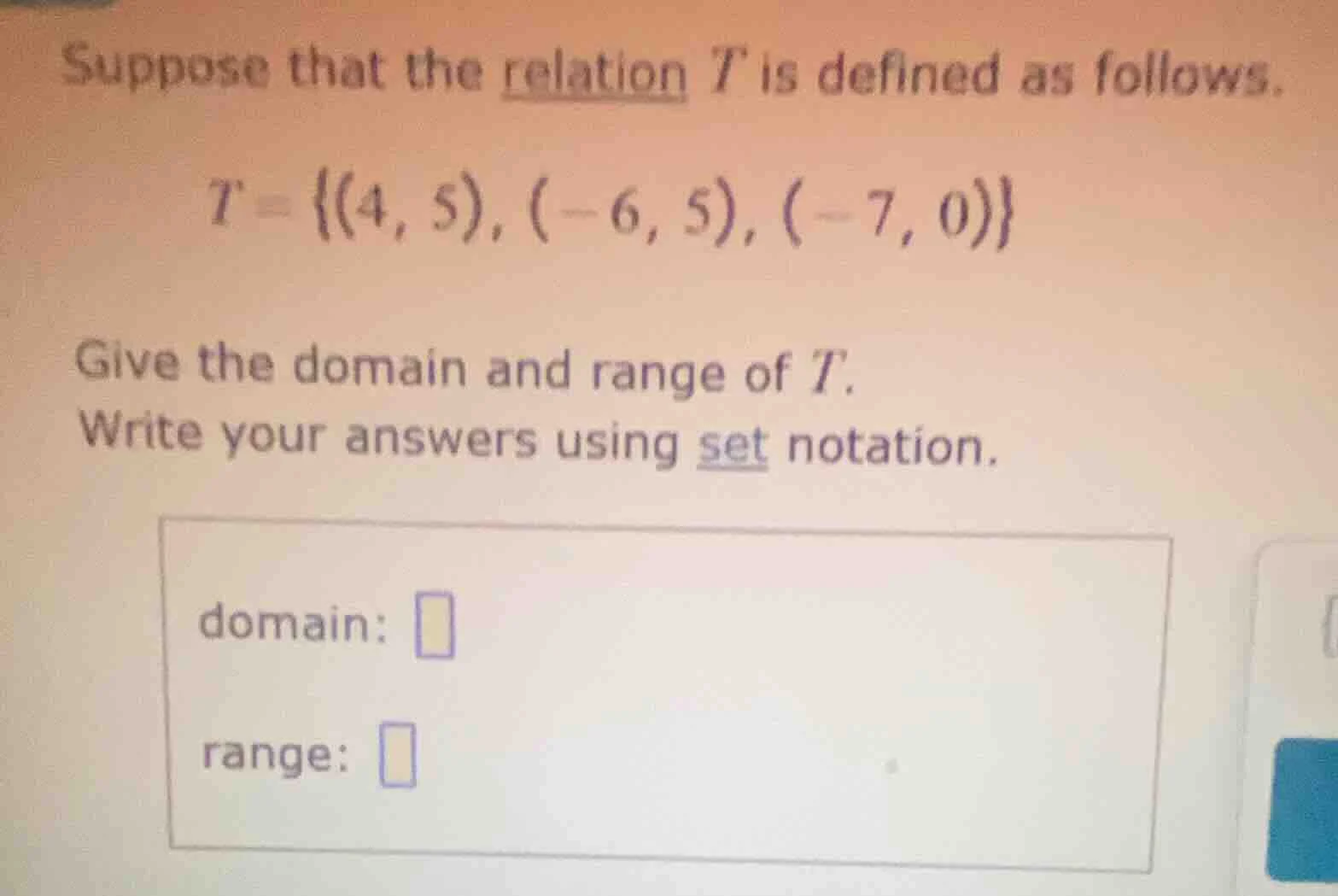 suppose that the relation t is defined as follows. t = {(4, 5), (-6, 5)…