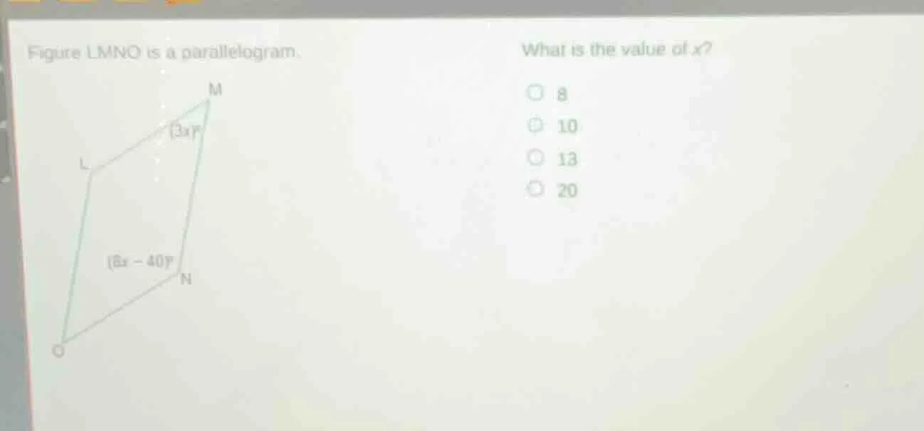 figure lmno is a parallelogram. what is the value of x? 8 10 13 20