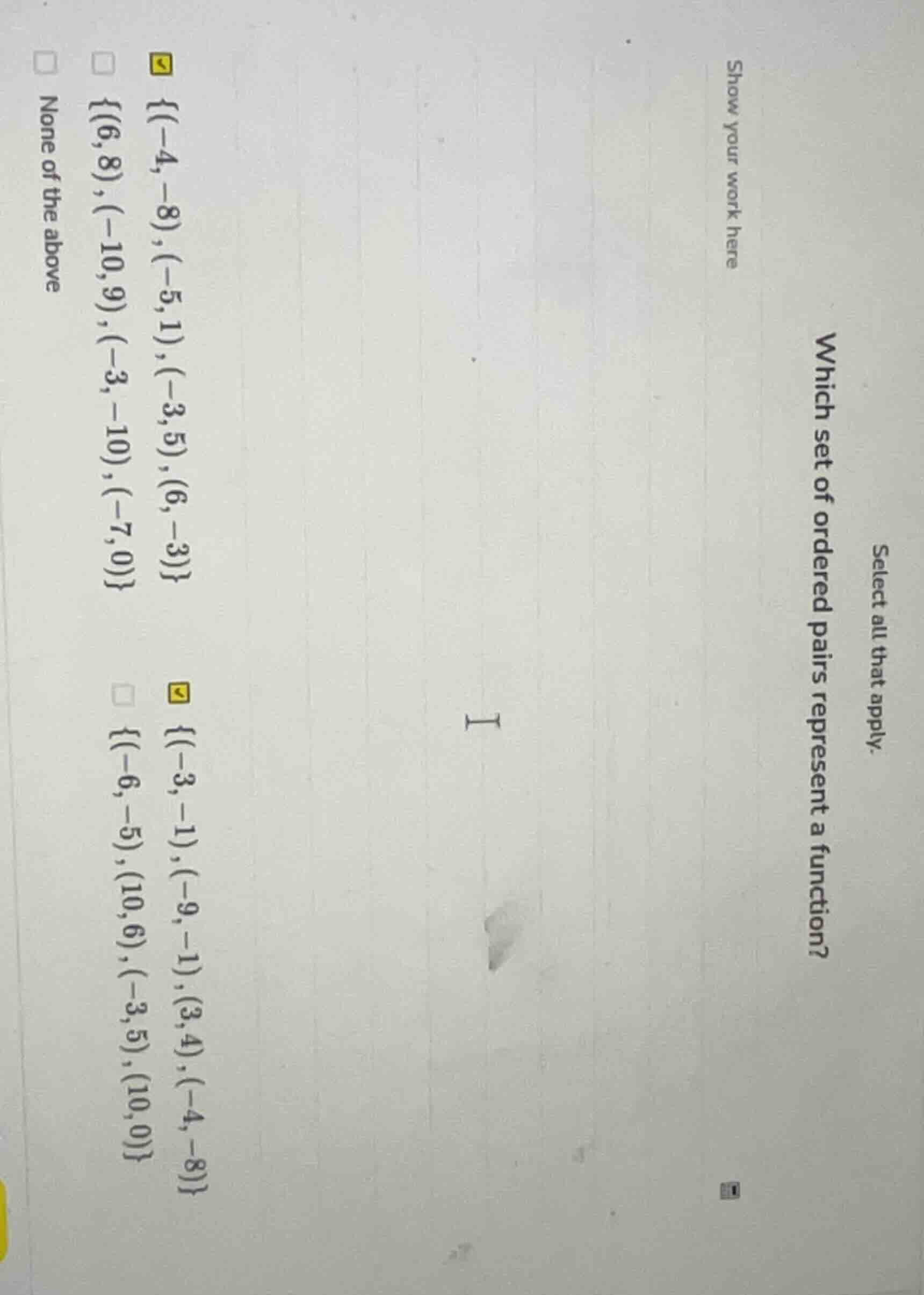 select all that apply. which set of ordered pairs represent a function?…