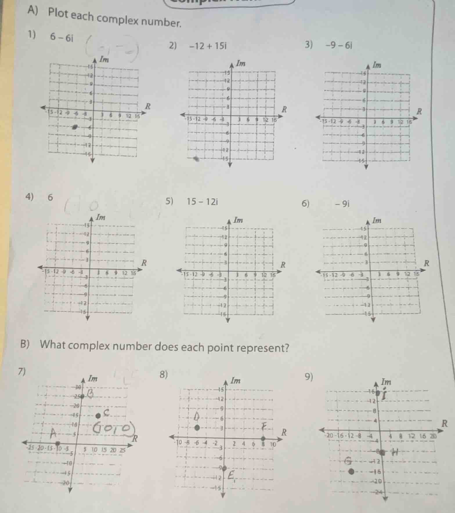 a) plot each complex number. 1) 6 - 6i 2) -12 + 15i 3) -9 - 6i 4) 6 5) …