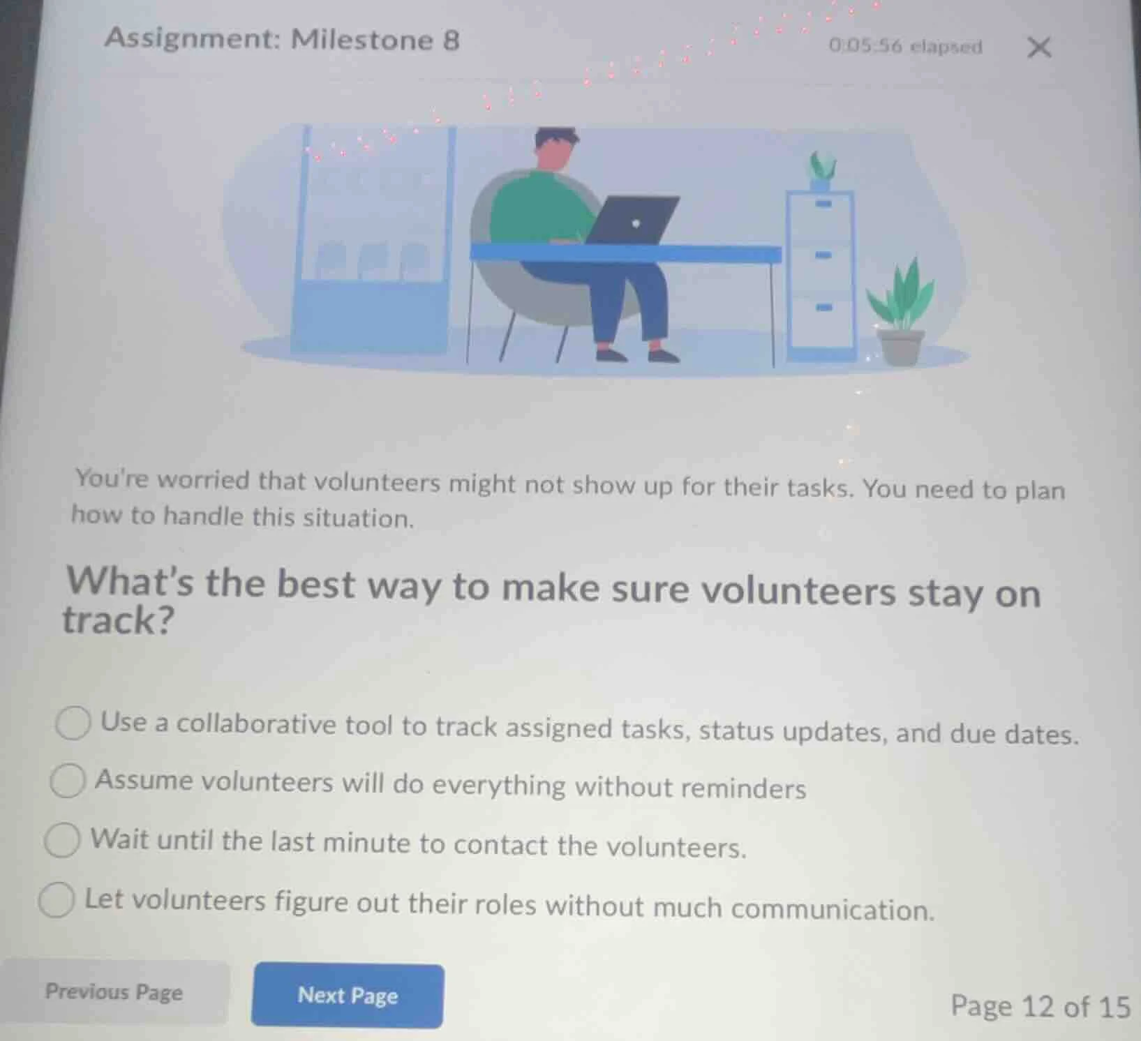 assignment: milestone 8 0:05:56 elapsed youre worried that volunteers m…