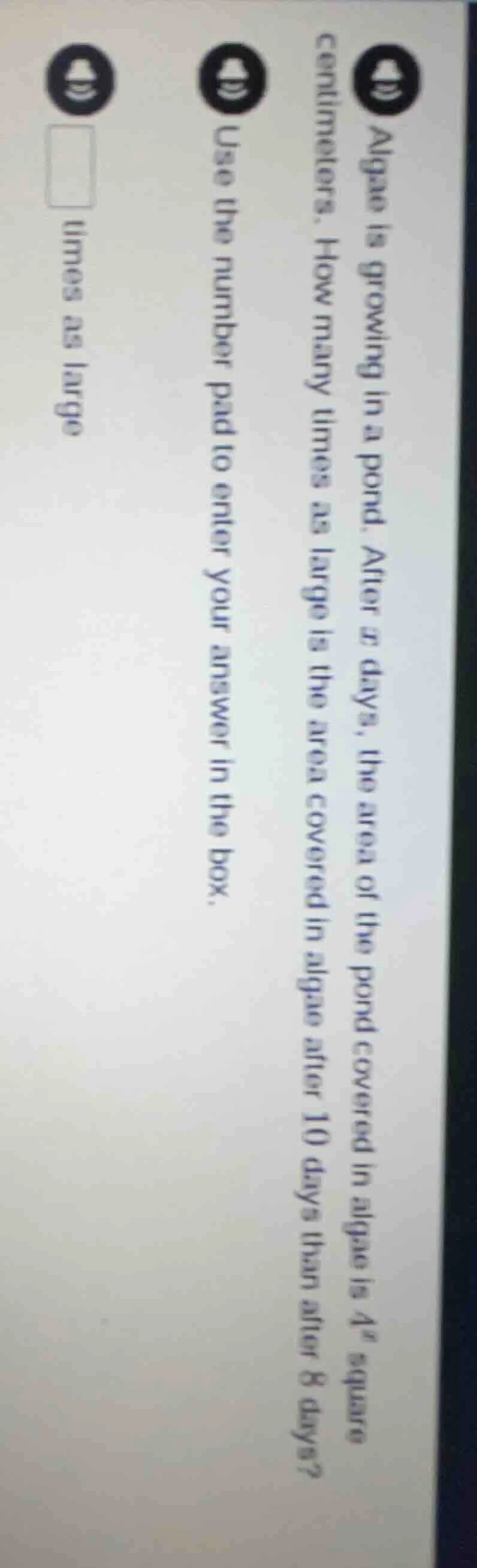 algae is growing in a pond. after x days, the area of the pond covered …