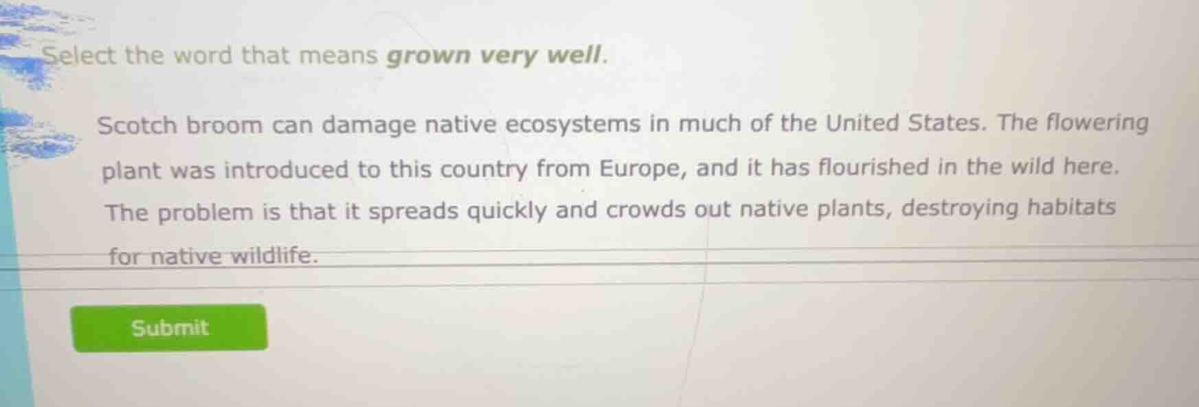 select the word that means grown very well. scotch broom can damage nat…