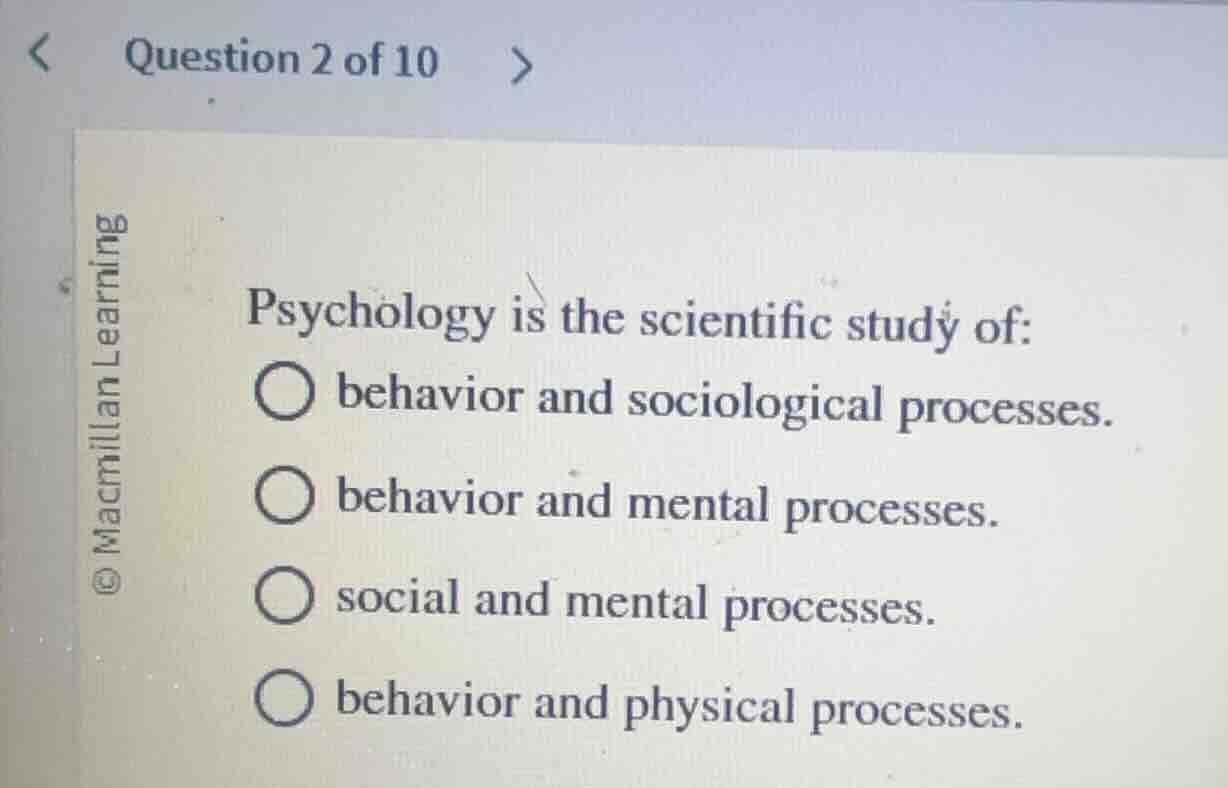 psychology is the scientific study of: behavior and sociological proces…