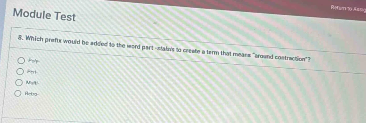 module test 8. which prefix would be added to the word part -stalsis to…