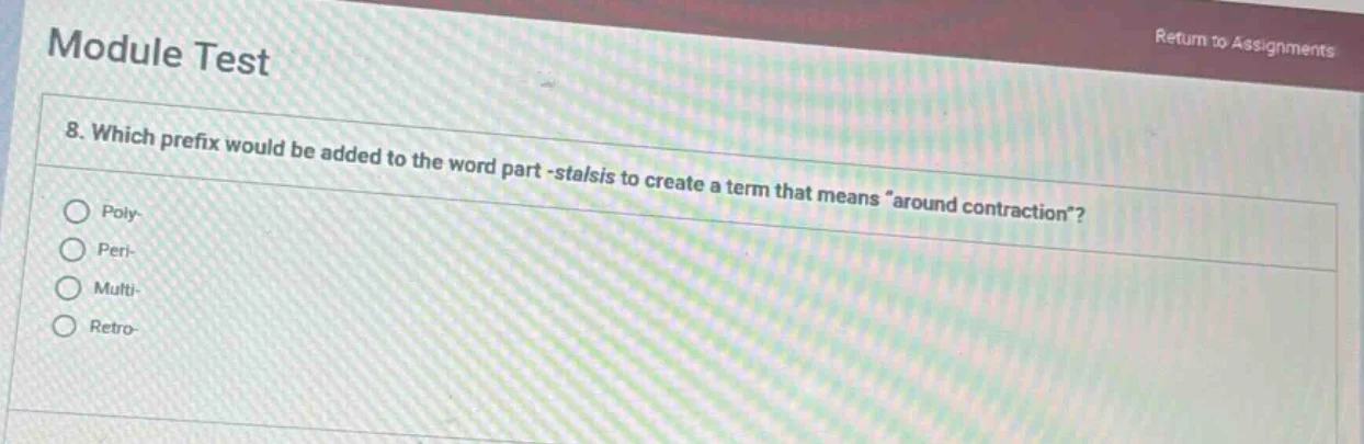 module test 8. which prefix would be added to the word part -stalsis to…