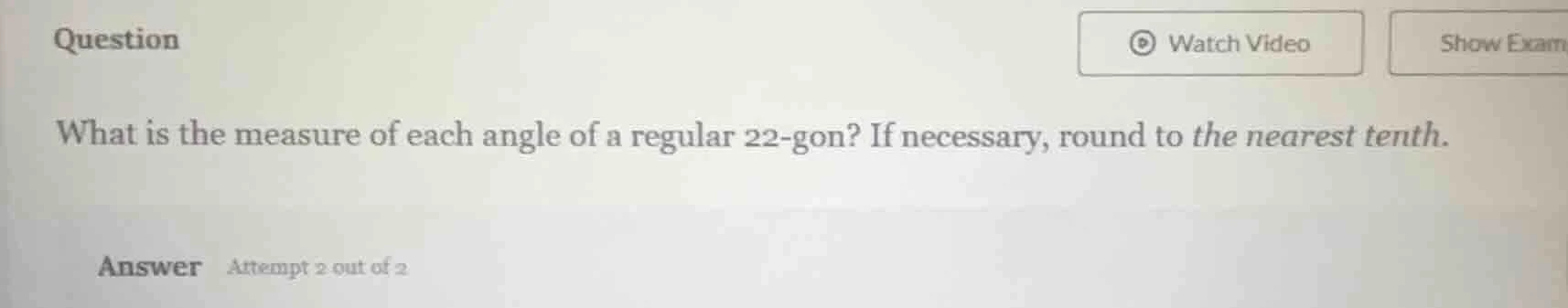 question what is the measure of each angle of a regular 22 - gon? if ne…