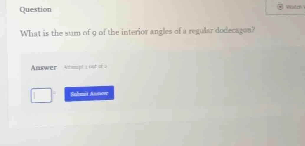 question what is the sum of 9 of the interior angles of a regular dodec…