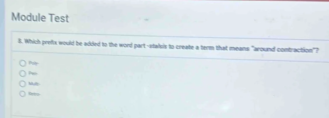module test 8. which prefix would be added to the word part -stalsis to…