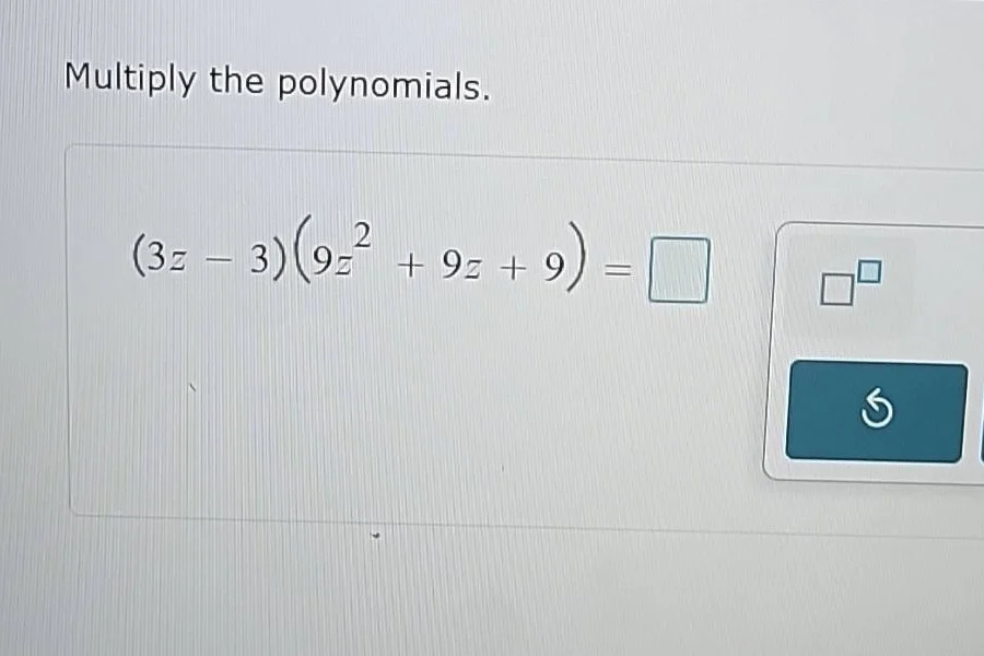 multiply the polynomials. (3z - 3)(9z² + 9z + 9) = \\square