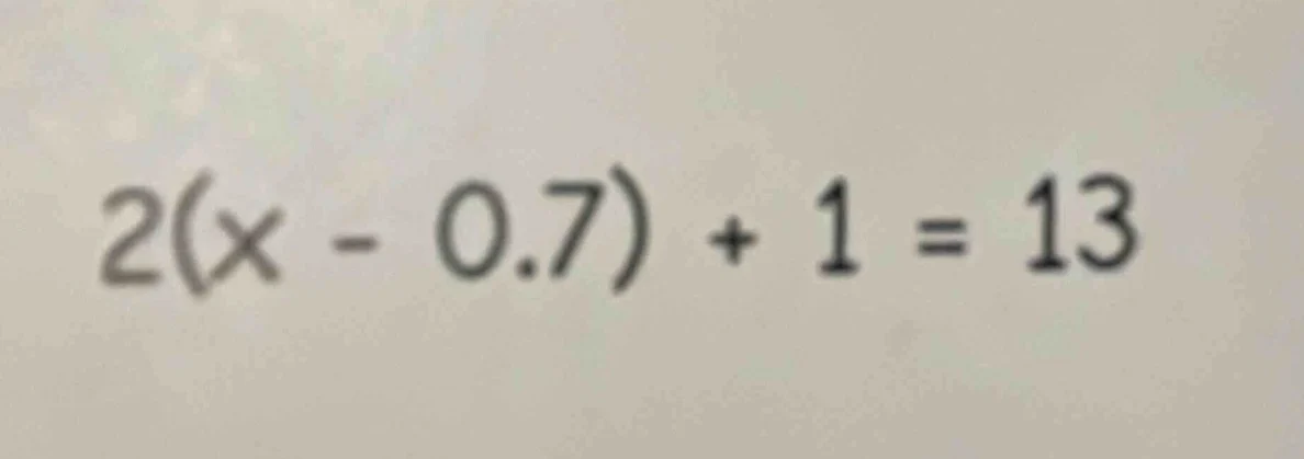 2(x - 0.7) + 1 = 13