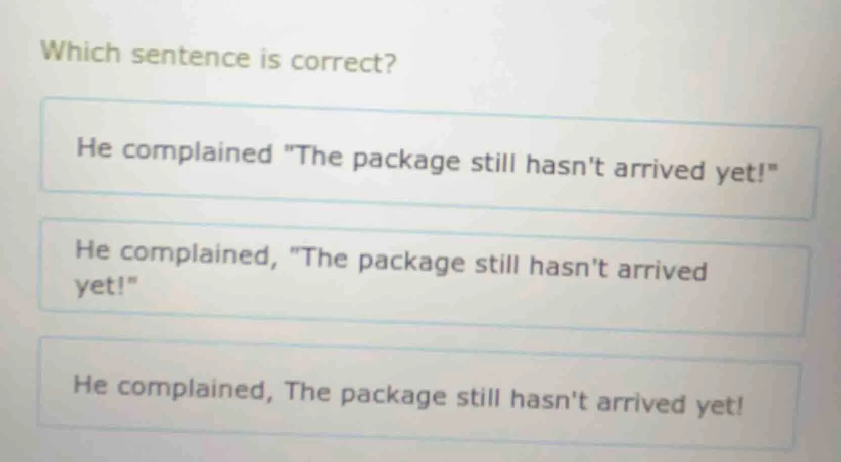which sentence is correct? he complained \the package still hasnt arriv…
