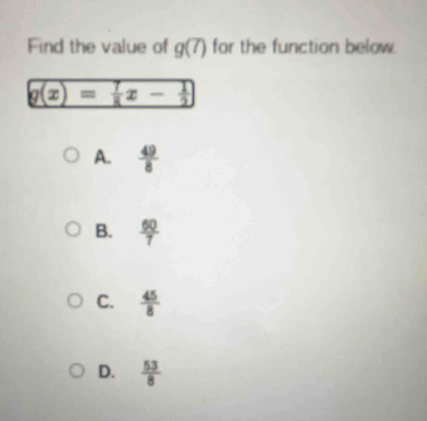 find the value of g(7) for the function below. g(x) = \\frac{7}{8}x - \…