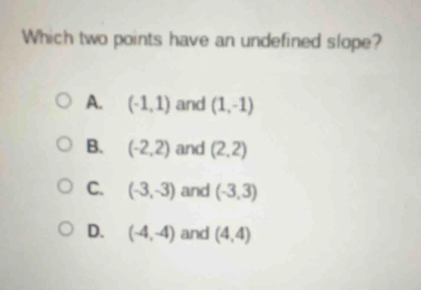 which two points have an undefined slope? a. (-1,1) and (1,-1) b. (-2,2…