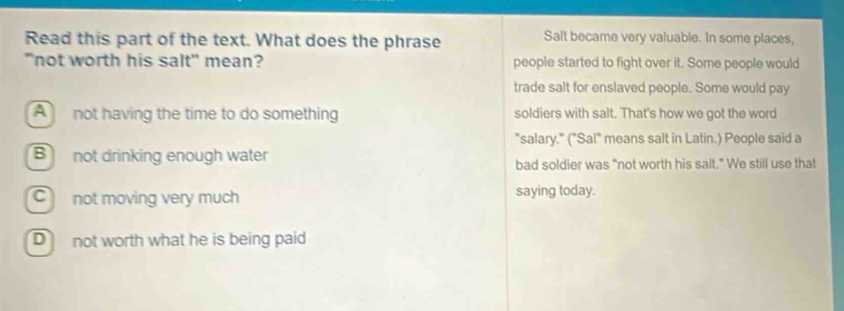 read this part of the text. what does the phrase ot worth his salt\ mea…