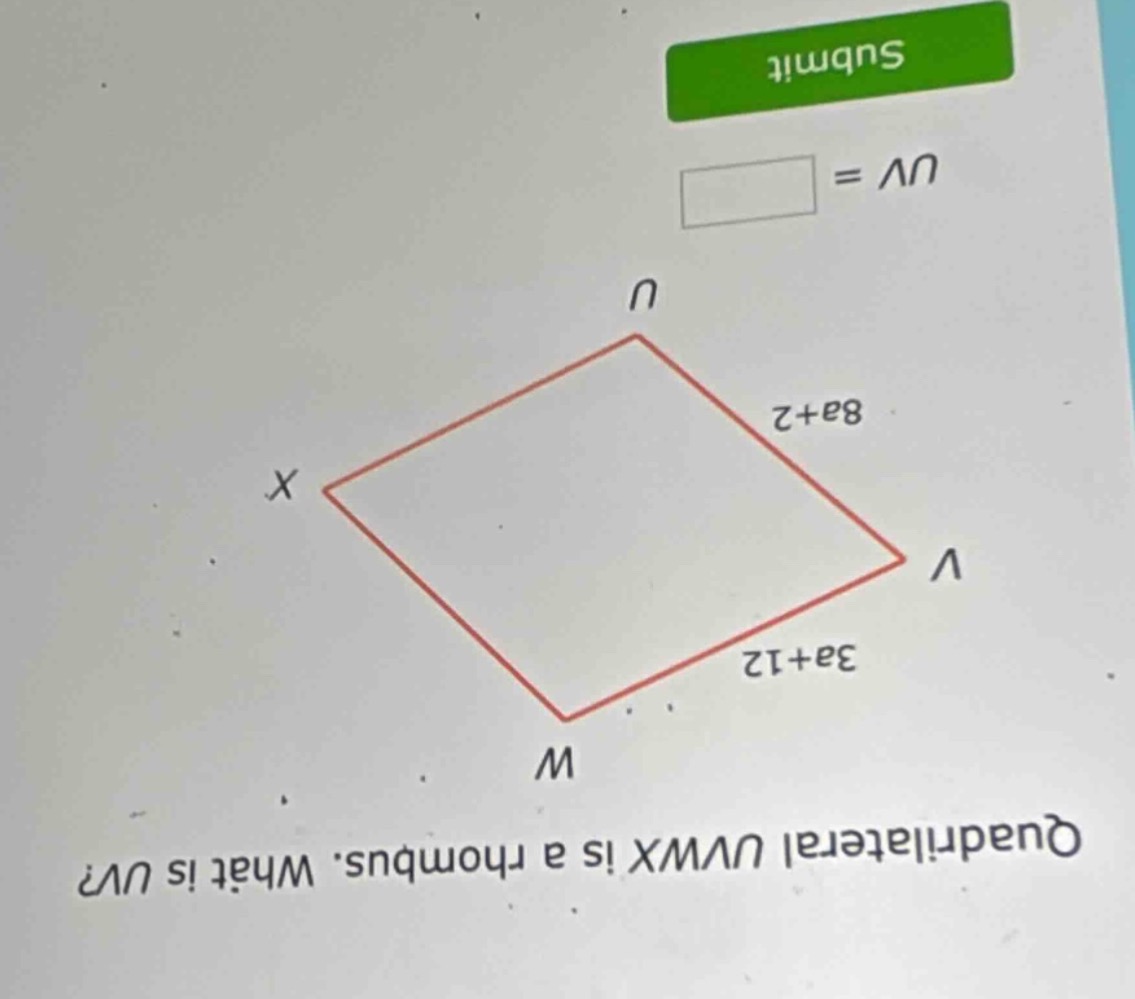 quadrilateral uvwx is a rhombus. what is uv? $uv = \\square$ submit