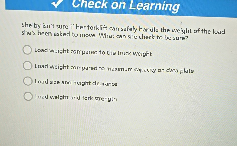 check on learning shelby isnt sure if her forklift can safely handle th…