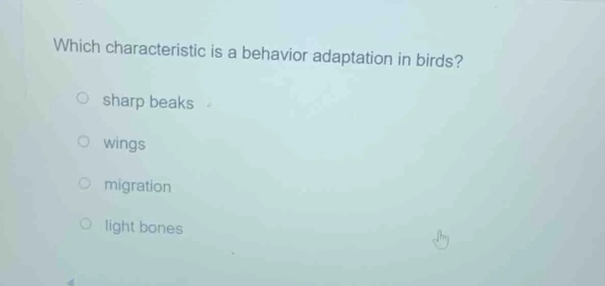 which characteristic is a behavior adaptation in birds? sharp beaks win…