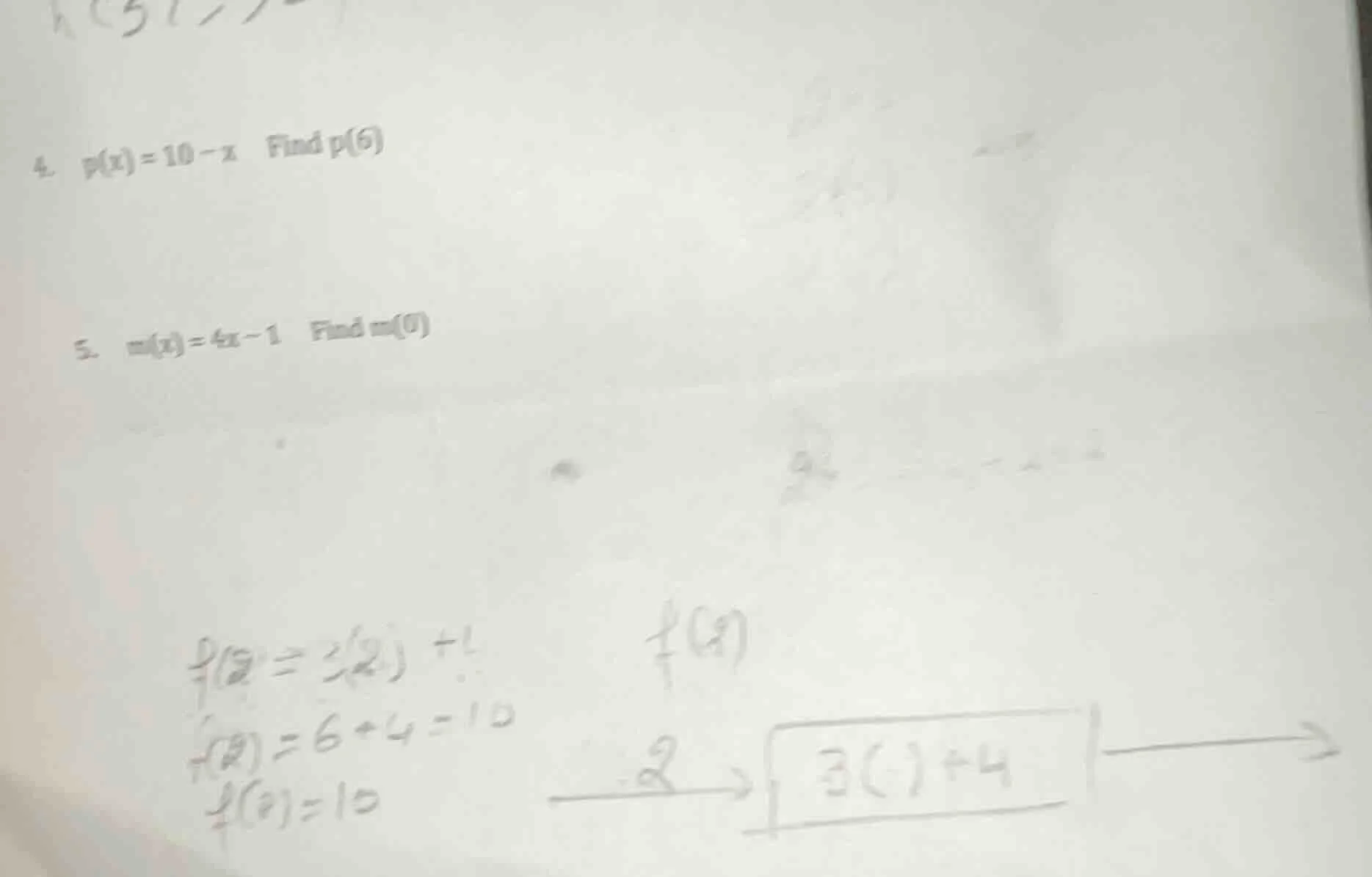 4. $p(x)=10-x$ find $p(6)$ 5. $m(x)=4x-1$ find $m(0)$ $f(2)=3(2)+4$ $f(…