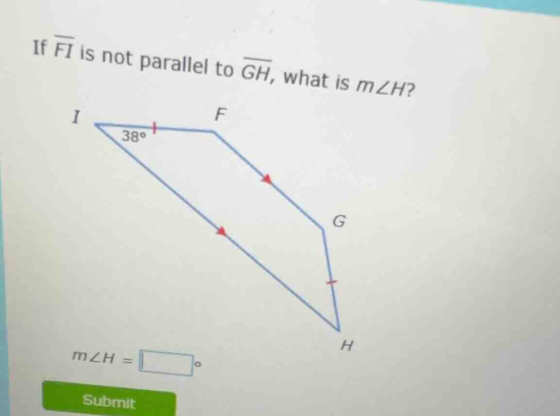 if $overline{fi}$ is not parallel to $overline{gh}$, what is $mangle h$…