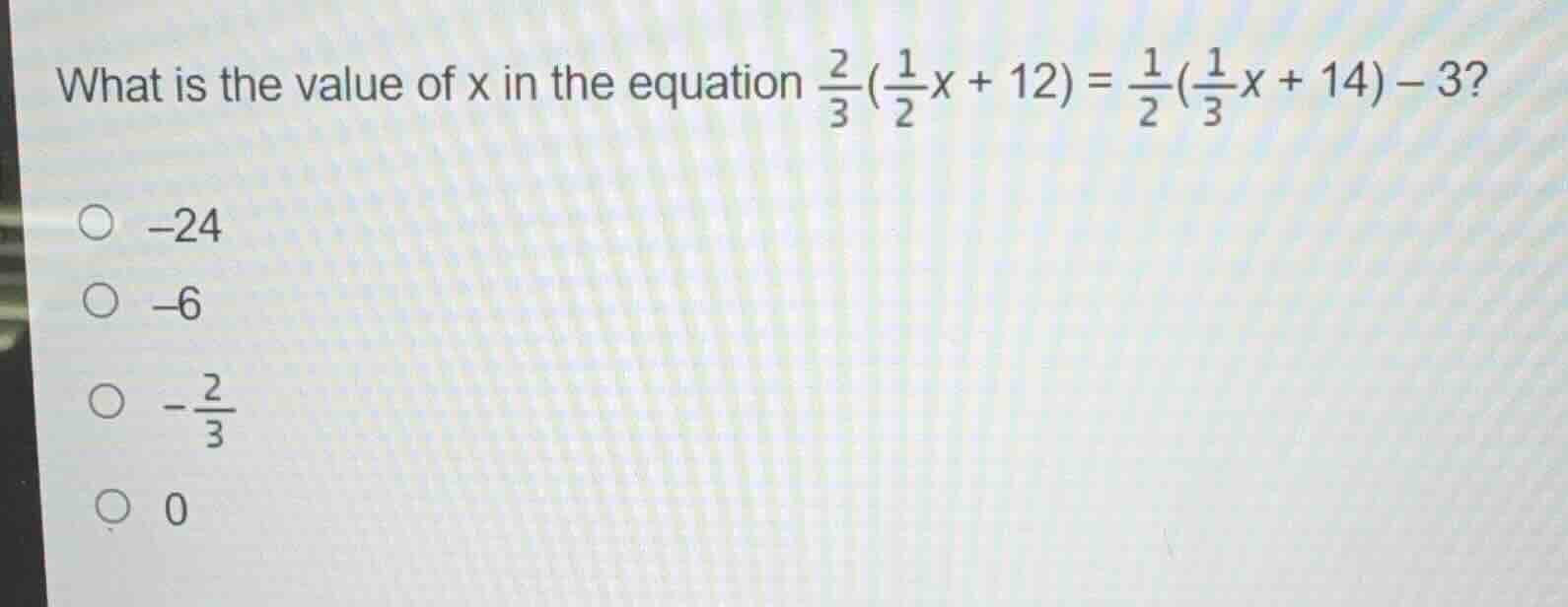 what is the value of x in the equation $\frac{2}{3}(\frac{1}{2}x + 12) …