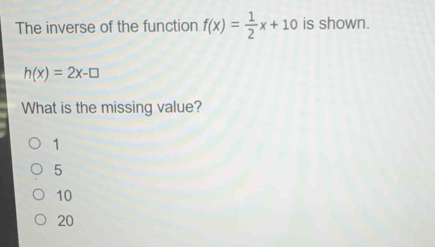 the inverse of the function $f(x) = \\frac{1}{2}x + 10$ is shown. $h(x)…