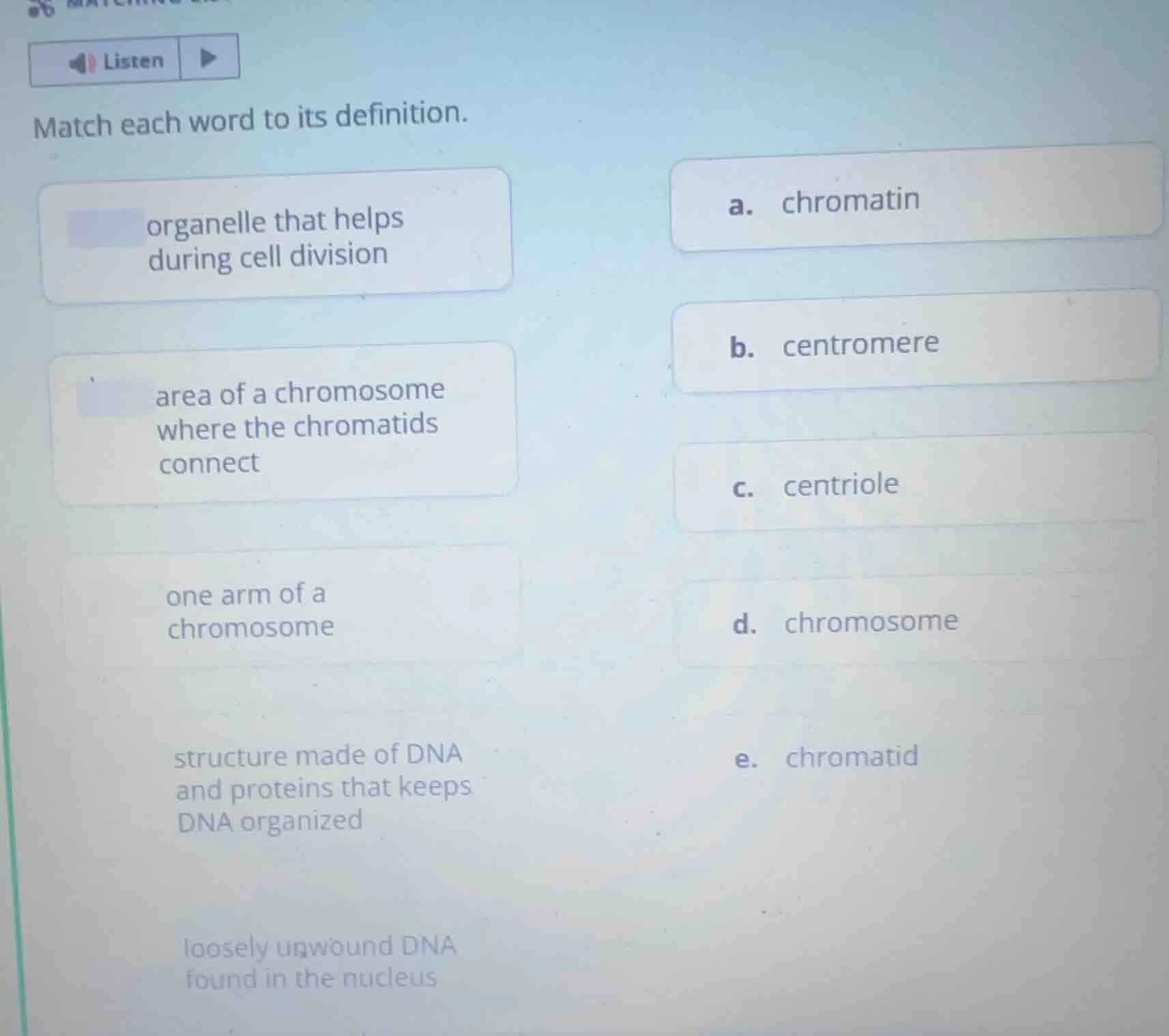 listen match each word to its definition. organelle that helps during c…