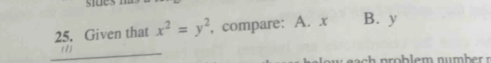 25. given that $x^{2}=y^{2}$, compare: a. $x$ b. $y$