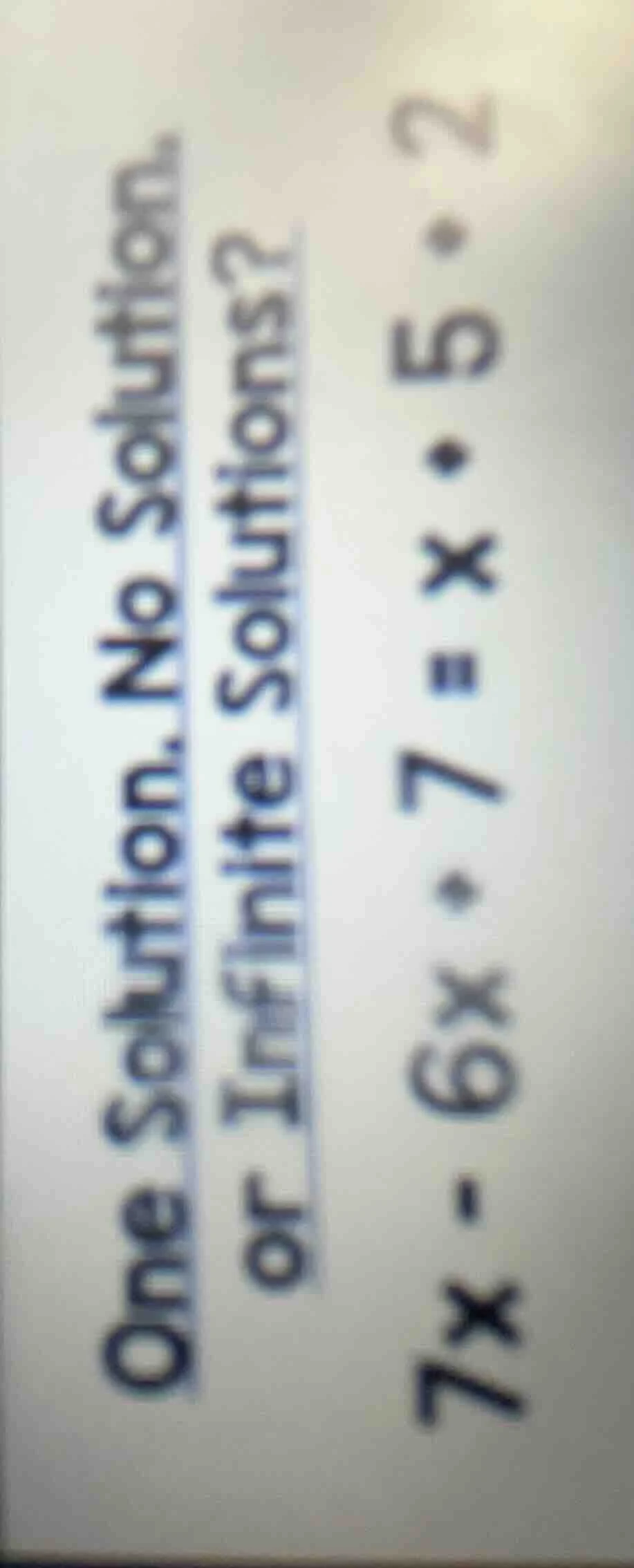 one solution, no solution, or infinite solutions? $7x - 6x \\cdot 7 = x…