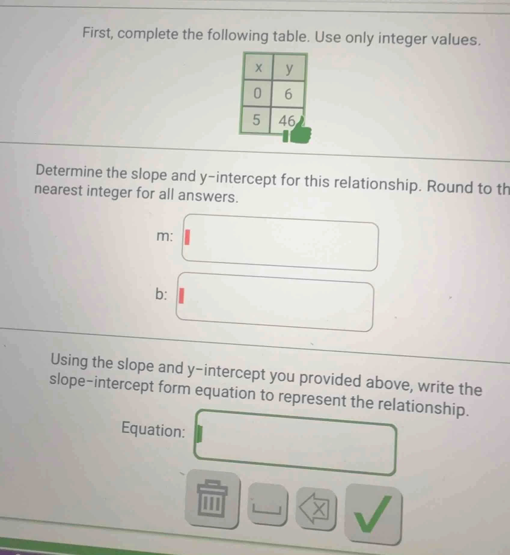 first, complete the following table. use only integer values. x y 0 6 5…
